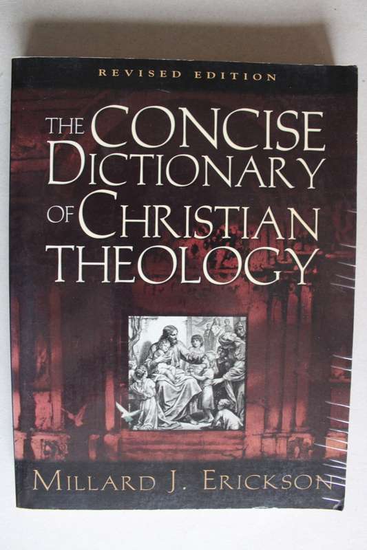 The Concise Dictionary of Christian Theology - Erickson