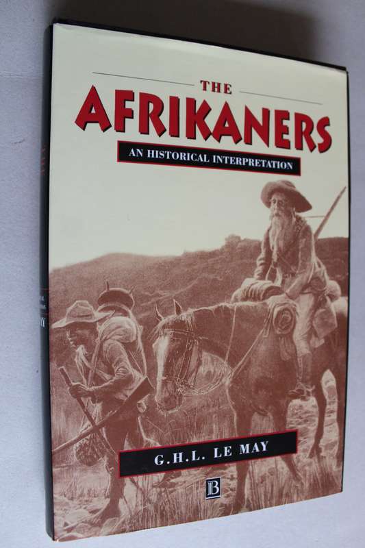 The Afrikaners: An Historical Interpretation  - Le May
