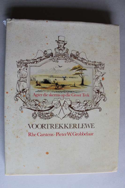 VOORTREKKERLEWE Agter die skerms op die Groot Trek - Carstens Pieter W. Grobbelaar