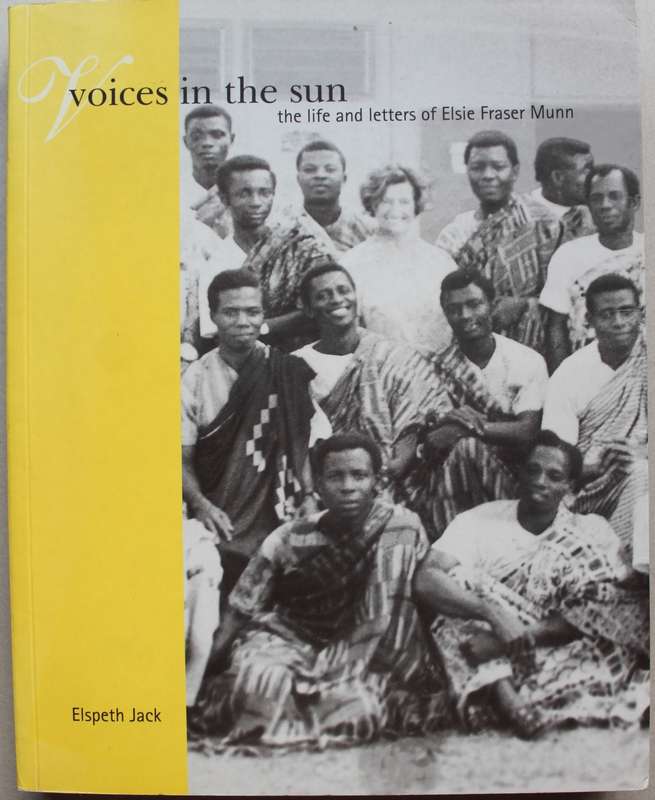 SIGNED: Voices in the sun the life and letters of Elsie Fraser Munn /  Elspeth Jack