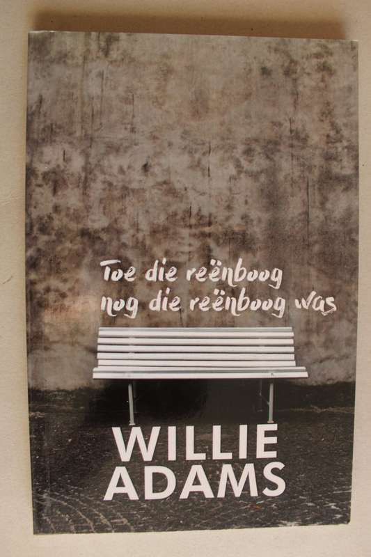 Toe die reenboog nog die reenboog was - Willie Adams
