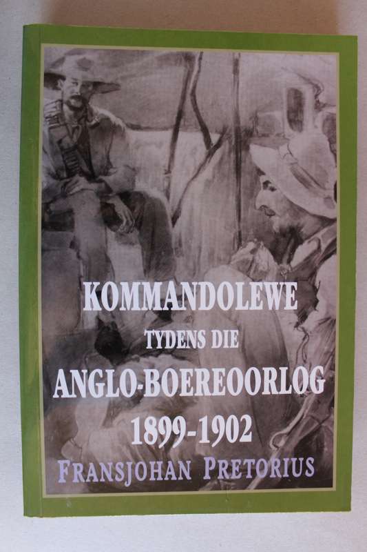 Kommandolewe tydens die Anglo-Boereoorlog 1899-1902 - Fransjohan Pretorius