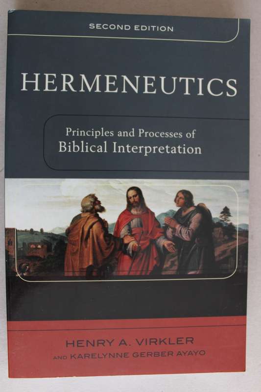 Hermeneutics: Principles and Processes of Biblical Interpretation