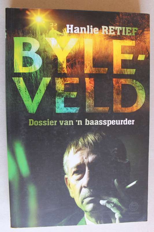 Byleveld : Dossier van `n baasspeurder -  Hanlie Retief
