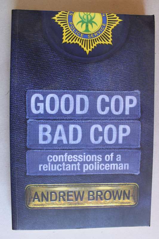 SIGNED: Good Cop, Bad Cop - Confessions Of A Reluctant Policeman - Andrew Brown