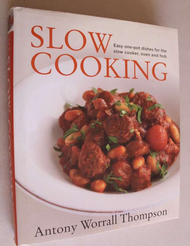 Slow Cooking: 100 Recipes for the Slow Cooker, the Oven and the Stove Top - Thompson