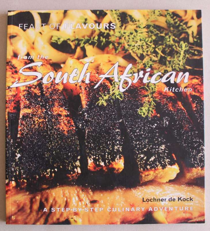 Feast of Flavours from the South African Kitchen - Lochner de Kock