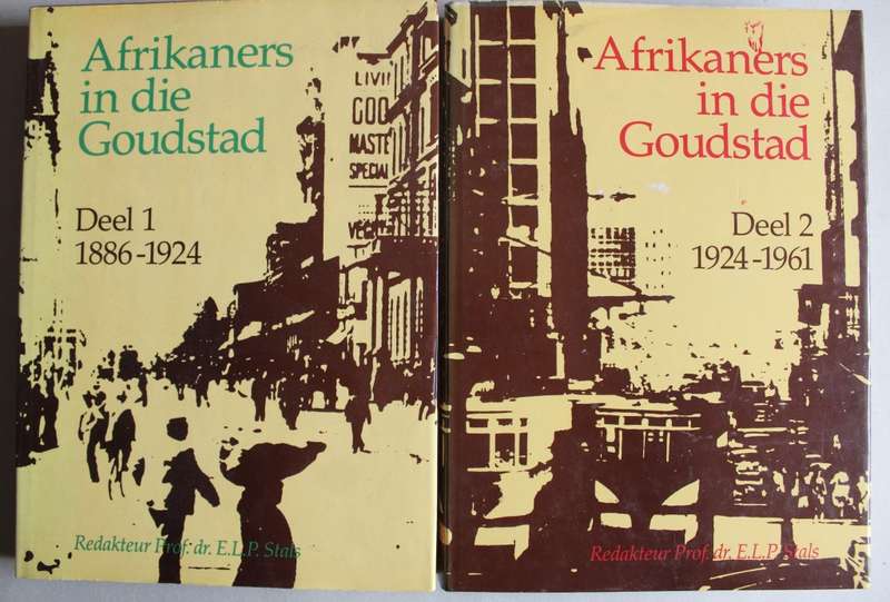 Afrikaners in die Goudstad, Deel 1 & 2 -    Dr. E.L.P. Stals