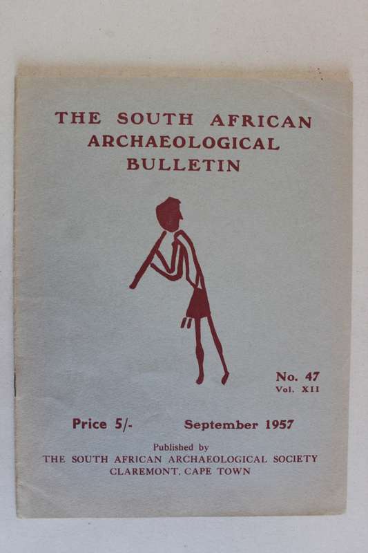 THE SOUTH AFRICAN ARCHAEOLOGICAL BULLETIN NO 47  volume XII - September 1957