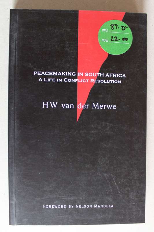 Peacemaking in South Africa: A Life in Conflict Resolution / H. W. van der Merwe