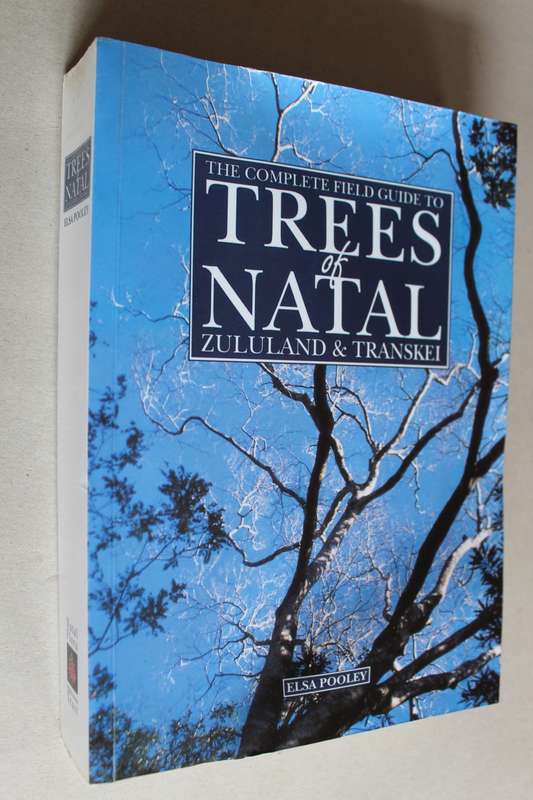 The Complete Field Guide To The Trees of Natal Zululand and Transkei - Elsa Pooley