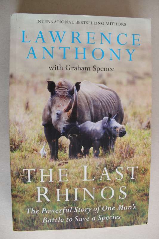 The Last Rhinos -  Lawrence Anthony. One man`s battle to save a species.