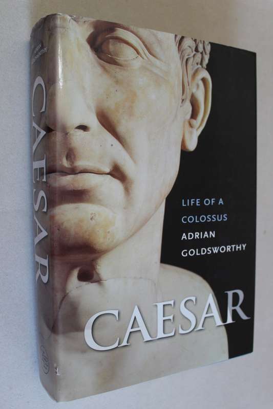 Caesar: Life of a Colossus - Goldsworthy