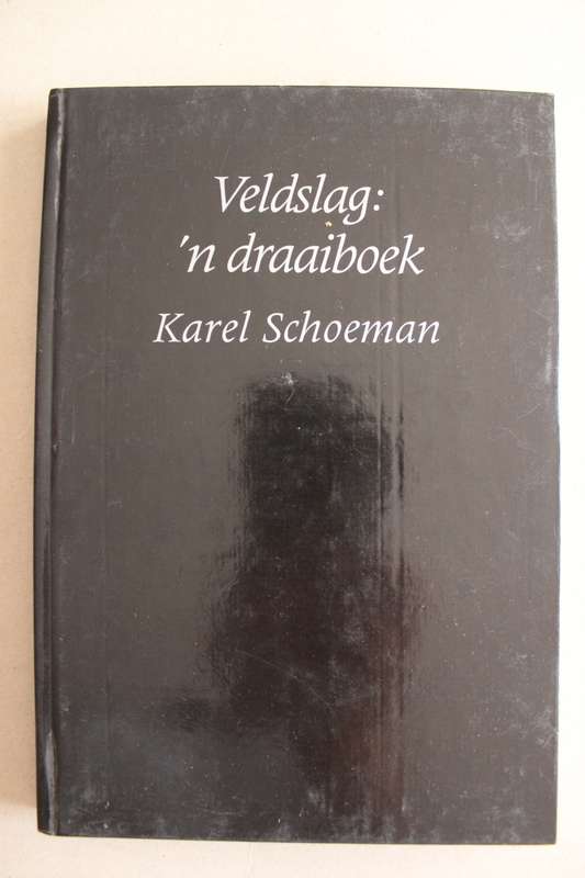 Veldslag: `n Draaiboek - / Karel Schoeman