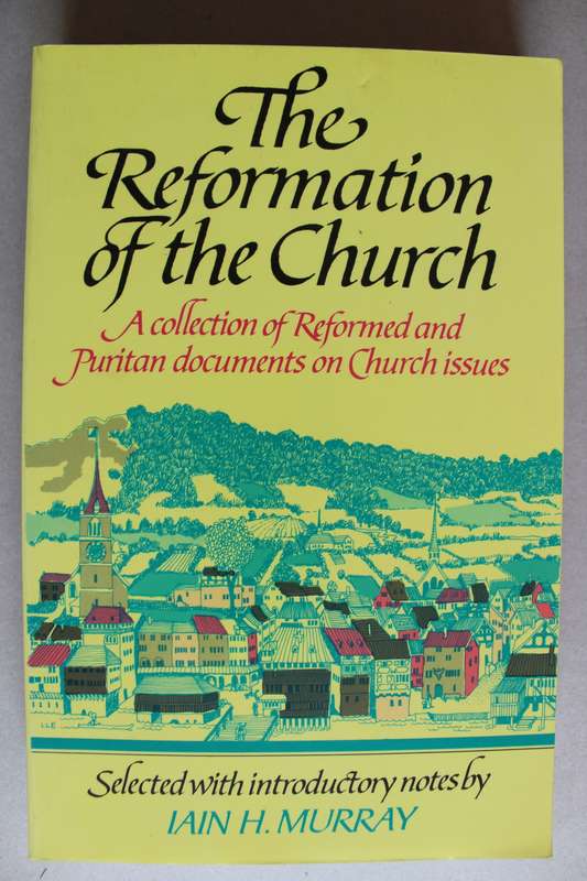 The Reformation of the Church - Murray