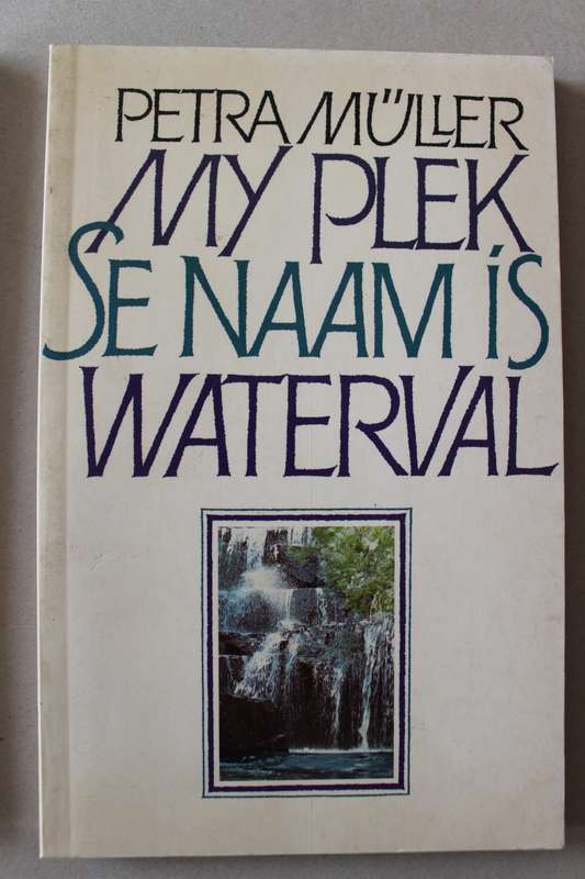 My plek se naam is Waterval - Petra Muller