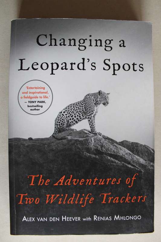 Changing a Leopard`s Spots - The Adventures of Two Wildlife Trackers (Signed) - Van den Heever