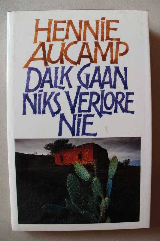 Dalk gaan niks verlore nie / Hennie Aucamp