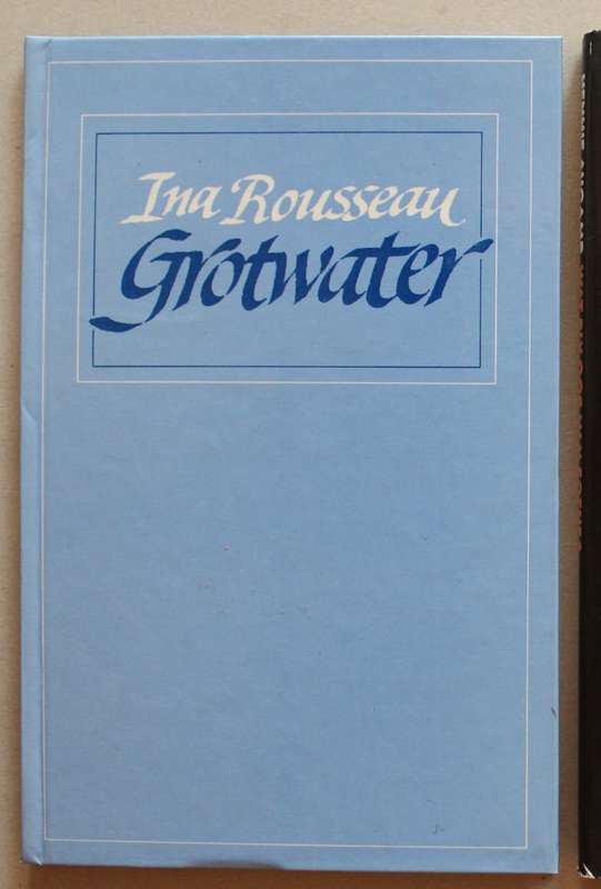 Grotwater - Ina Rosseau  - Gedigte
