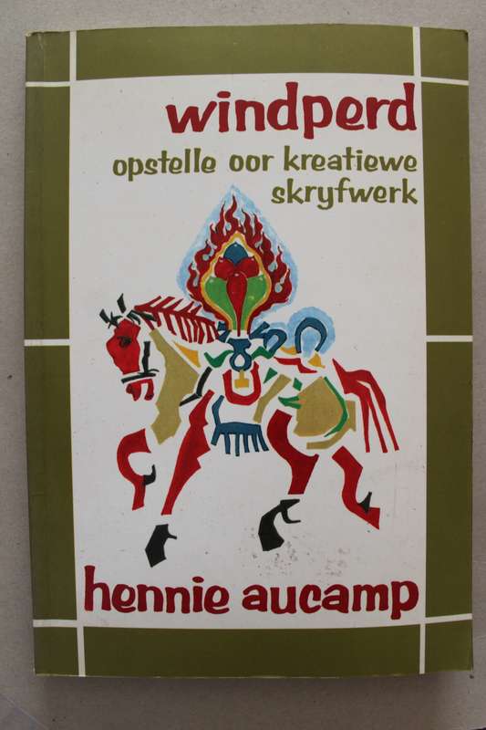 Windperd, opstelle oor kreatiewe skryfwerk - Hennie Aucamp