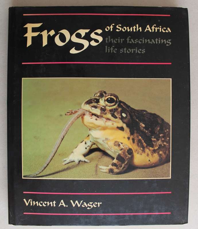 FROGS of SOUTH AFRICA their fascinating life stories - Wager