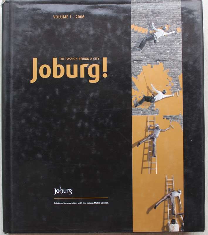 Joburg! The Passion behind a City. Volume 1