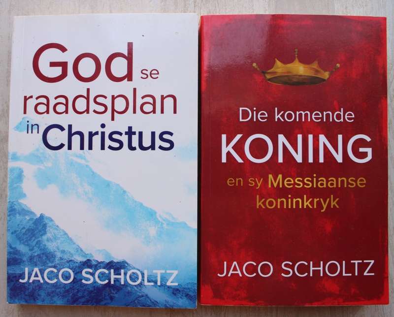 God se raadsplan in Christus & Die komende Koning en sy Messiaanse koninkryk - Scholtz