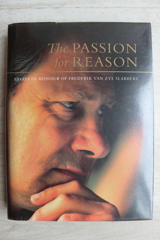 The passion for reason - Essays in honour of Fredrik van Zyl Slabbert