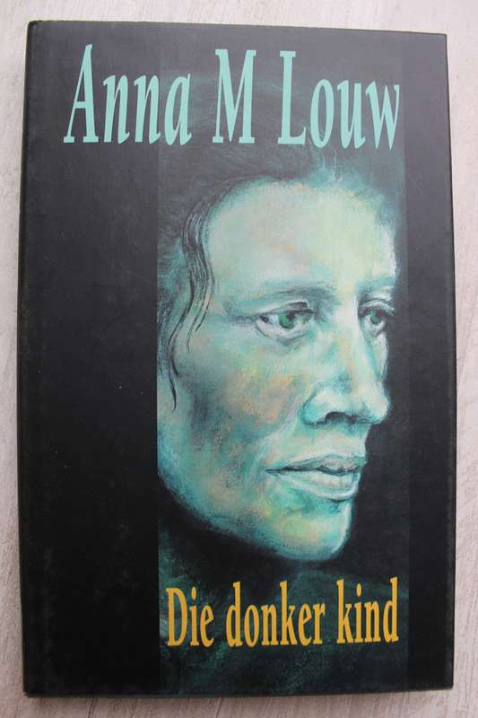 Anna M Louw - Die donker kind
