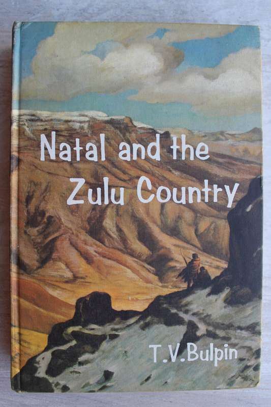 Natal and the Zulu Country - T V Bulpin
