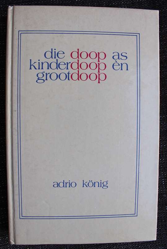 Die doop as kinderdoop en grootdoop - Adrio Konig