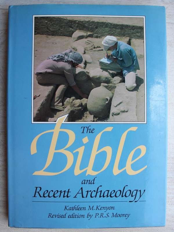 The Bible and recent Archaeology - Kenyon & Moorey