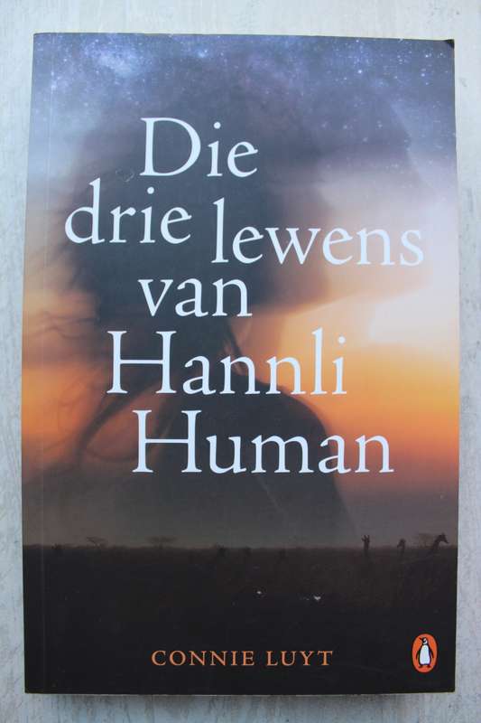 Die drie lewens van Hannli Human - Connie Luyt