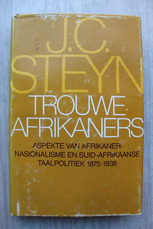 Trouwe Afrikaners - Aspekte Van Afrikaner-nasionalisme - Steyn