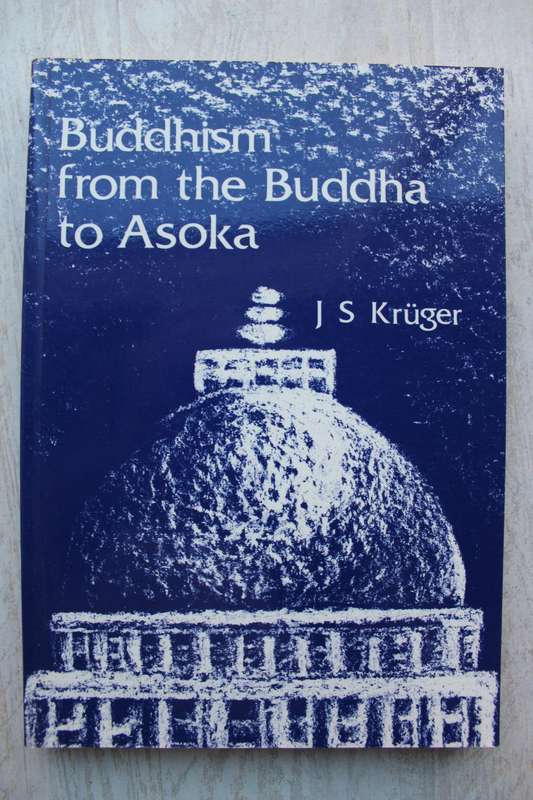 Buddhism from the Buddha to Asoka - Kruger