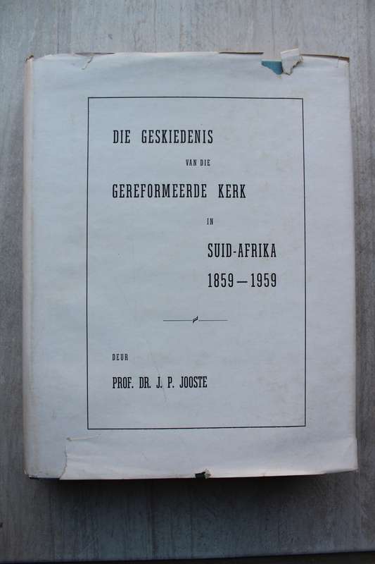 Die geskiedenis van die Gereformeerde kerk in Suid-Afrika 1859-1959 (Prof Dr JP Jooste)