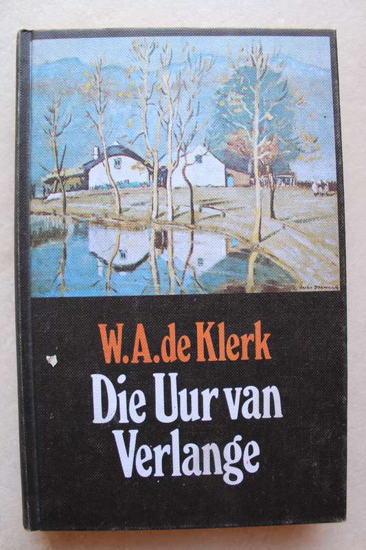 W A de Klerk - Die uur van verlange