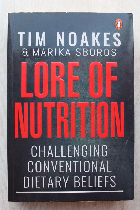 Lore of Nutrition, Challenging Conventional Dietry Beliefs by Noakes & Sboros