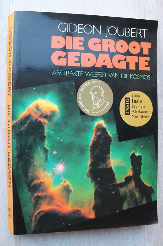 JOUBERT, Gideon - Die Groot Gedagte : Abstrakte Weefsel van die Kosmos