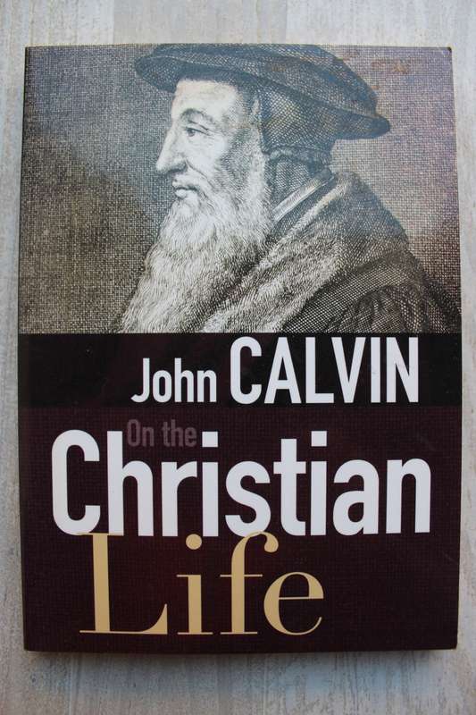 John Calvin - On the Christian Life