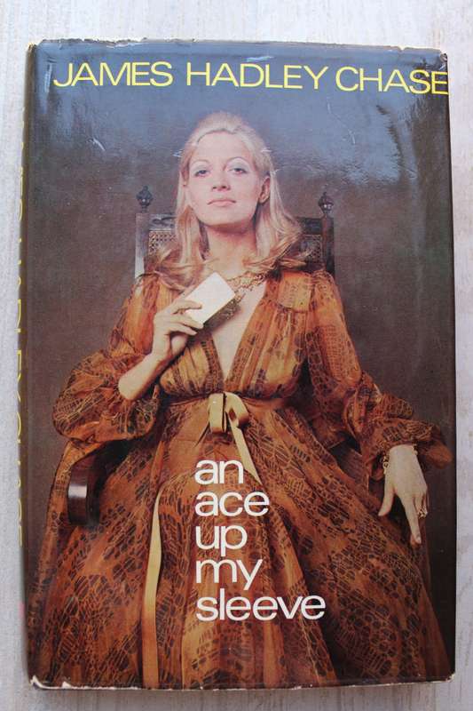 An ace up m,y sleeve / James Hadley Chase (1st edition 1971)
