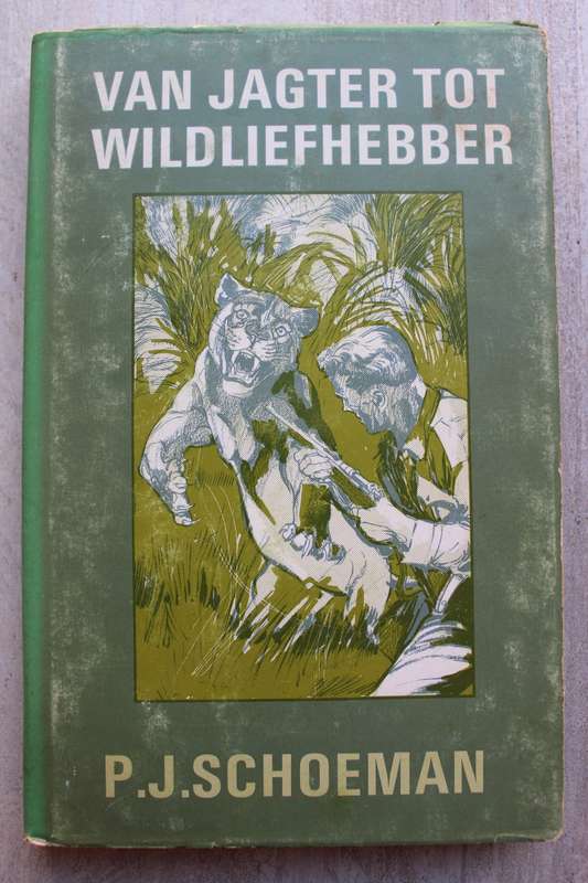 Van jagter tot wildliefhebber - P J Schoeman