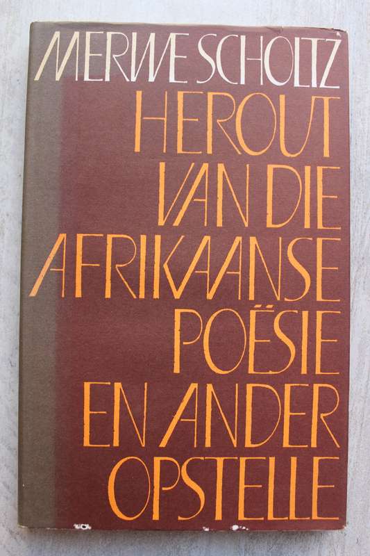 Herout Van Die Afrikaanse Poesie En Ander Opstelle - Merwe Scholtz