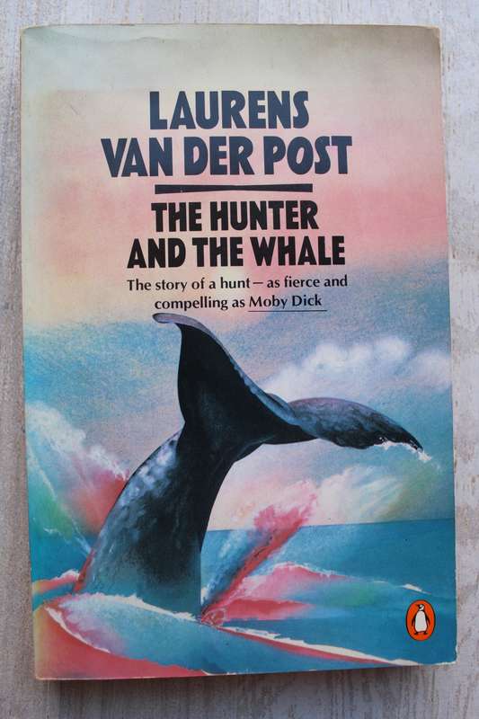 The Hunter and the Whale ~ Laurens van der Post