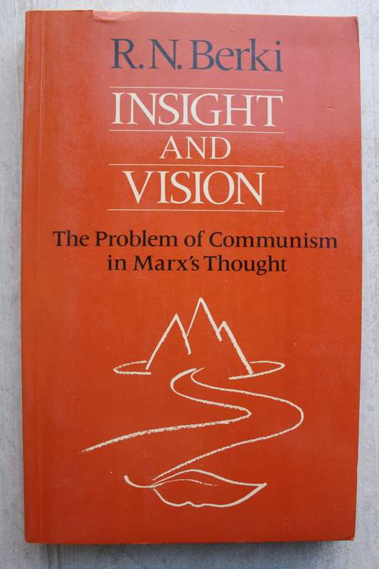 Insight & Vision - Berki / The problem of Communism in Marx`s Thought