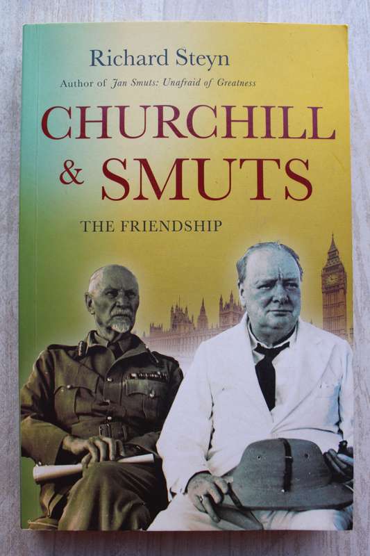 CHURCHILL and SMUTS The Friendship by Richard Steyn