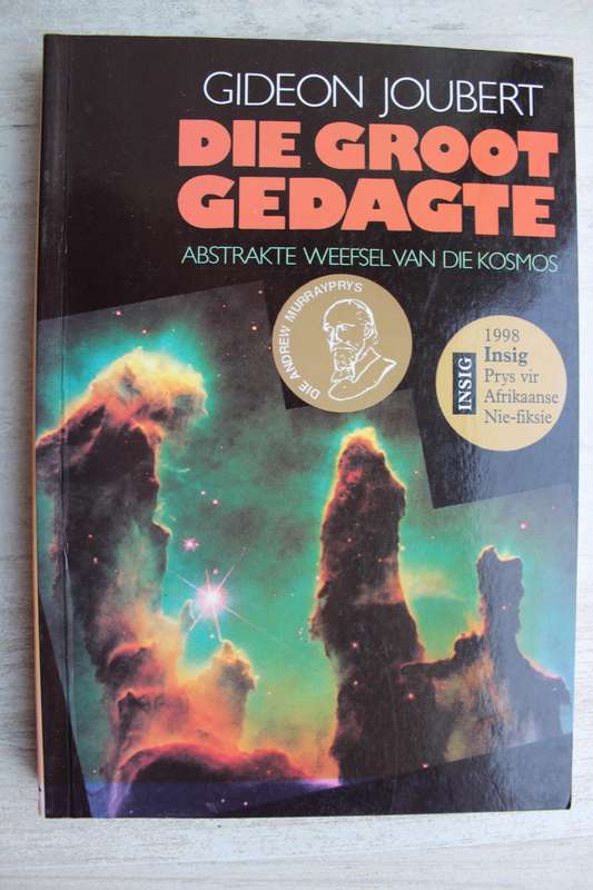 JOUBERT, Gideon - Die Groot Gedagte : Abstrakte Weefsel van die Kosmos
