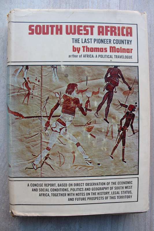 South West Africa, The Last Pioneer Country - Thomas Molnar
