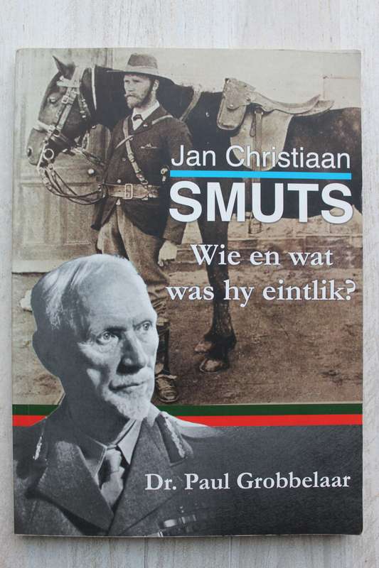 Jan Christiaan Smuts - Wie en wat was hy eintlik? / Grobbelaar