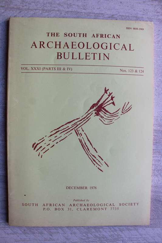 THE SOUTH AFRICAN ARCHAEOLOGICAL BULLETIN volume XXXI numbers 123 & 124 - December 1976